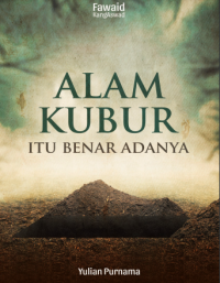 Alam Kubur Itu Benar Adanya