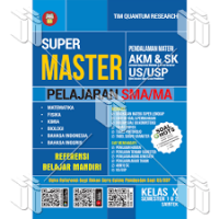 Super Master Pelajaran Pendalaman Materi AKM & SK US/USP Pelajaran SMA/MA Kelas X Semester 1 & 2 Saintek