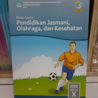 Image of Buku Guru Pendidikan Jasmani, Olahraga, dan Kesehatan kelas X Edisi Revisi 2016