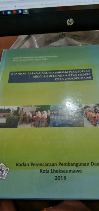 Laporan Pengkajian Kebijakan Pendidikan Kota Lhokseumawe Tahun 2015 Standar Sarana dan Prasarana Pendidikan Sekolah Menengah Atas Negeri Kota Lhokseumawe
