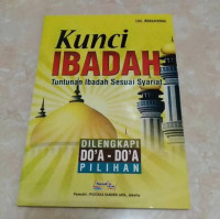 Image of Kunci Ibadah Tuntunan Ibadah Sesuai Syariat