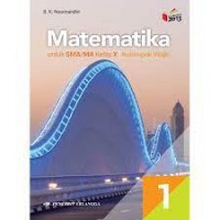 Matematika Untuk SMA/MA Kelas X Kelompok Wajib Kurikulum 2013 Revisi