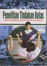 Image of Penelitian Tindakan Kelas Sebagai Pengembangan Profesi Pendidik Dan Keilmuan