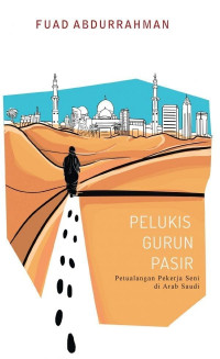 Image of Pelukis Gurun Pasir Petualangan Pekerja Seni di Arab Saudi