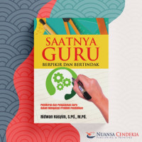 Image of Saatnya Guru Berpikir Dan Bertindak Pemikiran Dan Pengalaman Guru Dalam Mengatasi Proglem Pendidikan