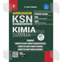 Image of Super Master KSN Kimia SMA/MA Penuntun Menuju: IChO(International Chemistry Olympiad) SChO(Singapure Chemistry Olimpiad)