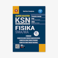 SuperMaster KSN Kompetensi Sains Nasional Fisika SMA/MA Penuntun Menuju: IPhO(International physics Olympiad) SPhO(Singapore physics Olimpiad)