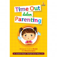 Time Out Dalam Parenting Mengasuh Anak Itu Mudah Dan Menyenangkan