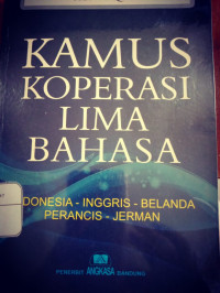 Kamus Koperasi Lima Bahasa  Indonesia - Inggris - Belanda - Prancis - Jerman