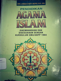 Image of Pendidikan Agama Islam Dikembangkan Dan Disesuaikan Dengan Kurikulum SMU/GBPP 1994 1 Untuk Kelas 1 SMU