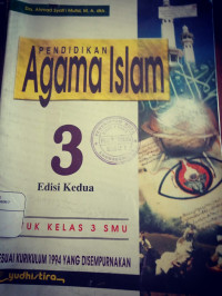 Pendidikan Agama Islam Untuk Kelas 3 SMU Sesuai Kurikulum 1994 Yang Disempurnakan