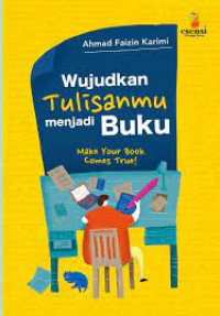 Wujudkan Tulisanmu Menjadi Buku Make Your Book Comes True!