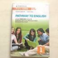 Image of Pathway To English Untuk SMA/MA Kelas X Jilid 1 Kurikulum 2013 Yang Disempurnakan Klp Peminatan