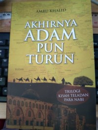 Image of Akhirnya Adam Pun TurunTrilogi Kisah Para Nabi
