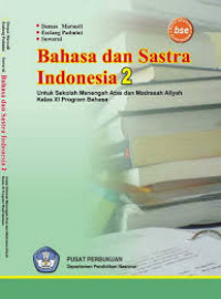 Bahasa  Dan Sastra Indonesia 2 Untuk Sekolah Menengah Atas Dan  Madrasah Aliyah kelas XI Program Bahasa BSE