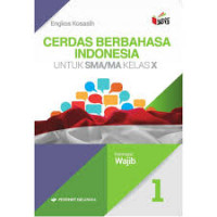Image of Cerdas Berbahasa Indonesia Untuk SMA/MA Kelas X Jilid 1 Kelompok Wajib Kurikulum 2013