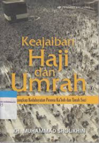 Image of Keajaiban Haji Dan Umrah Mengungkap Kedahsyatan Pesona Ka'bah Dan Tanah Suci