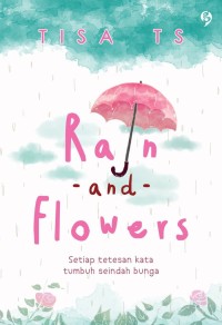 Image of Rain and Flowers Setiap tetesan kata tumbuh seindah bunga