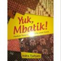 Image of Yuk, Mbatik! Panduan Terampil Membatik Untuk SiSWA