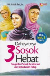 Dahsyatnya 3 Sosok Hebat Pengantar Puncak Kesuksesan dan Keberkahan Hidup