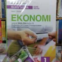 Ekonomi Untuk SMA/MA Kelas X Kurikulum 2013 yang Disempurnakan Klp Peminatan