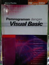 Image of Pemrograman Dengan Visual Basic Seri Referensi Dan Aplikati TIK Untuk SMA