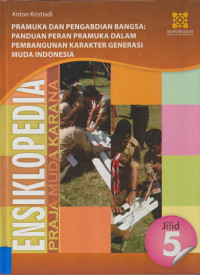 Image of Ensiklopedia  Praja Muda Karana: Pramuka dan Pengabdian Bangsa: Panduan Peran Pramuka Dalam Pembangunan Karakter Generasi Muda Indonesia Jilid 5