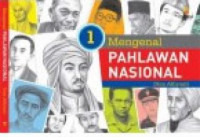 Mengenal Pahlawan Nasional Jilid 1