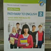 Pathway To english untuk SMA Kelas XI Klp Peminatan Jilid 2 Kurikulum  2013