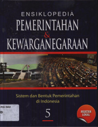 Ensiklopedia Pemerintahan & Kewarganegaraan Sistem dan Bentuk Pemerintahan di Indonesia 5