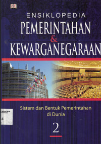 Ensiklopedia Pemerintahan & Kewarganegaraan Sistem Dan Bentuk Pemerintahan di Dunia 2