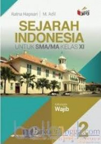 Image of Sejarah Indonesia Untuk SMA/MA kelas XI Klp wajib Edisi Revisi Kurikulum 2013