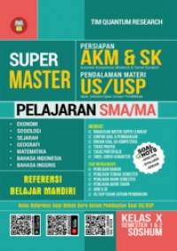 Superr Master Pelajaran SMA/MA Kelas X Semester 1 & 2 SOSHUM Persiapan AKM & SK Pendalaman Materi US/USP